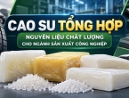 Cao su tổng hợp – nguyên liệu chất lượng cho ngành sản xuất công nghiệp