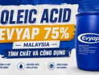 Oleic Acid Evyap 75% Malaysia tính chất và công dụng