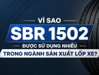 Vì sao SBR 1502 được sử dụng nhiều trong ngành sản xuất lốp xe?