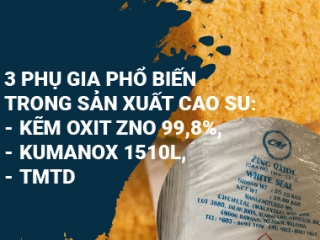 3 phụ gia phổ biến trong sản xuất cao su: kẽm oxit ZnO 99,8%, Kumanox 1510l, TMTD