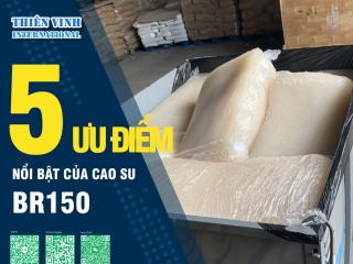 5 ưu điểm vượt trội của cao su BR150