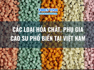 Các loại hóa chất, phụ gia phổ biến cho ngành cao su phổ biến tại Việt Nam