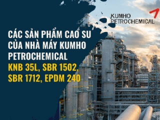Các sản phẩm cao su của nhà máy KUMHO Petrochemical: KNB 35L, SBR 1502, SBR 1712, EPDM 240