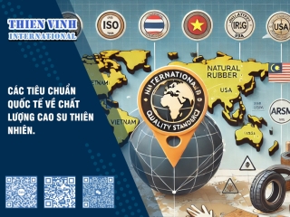 Các tiêu chuẩn quốc tế về chất lượng cao su thiên nhiên