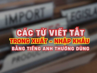 Các từ viết tắt trong xuất nhập khẩu bằng tiếng Anh thường dùng
