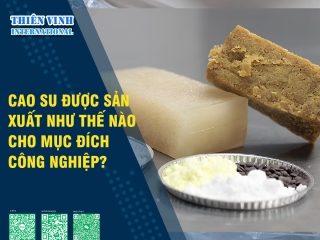 Cao su được sản xuất như thế nào cho mục đích công nghiệp?