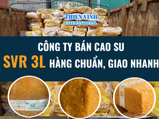 Công ty bán cao su SVR 3L hàng chuẩn, giao nhanh