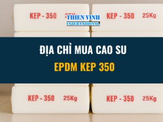 Địa chỉ mua cao su KEP 350 chất lượng, giá tốt tại Việt Nam