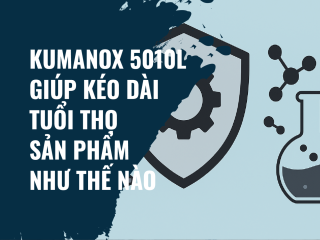 Kumanox 5010L giúp kéo dài tuổi thọ sản phẩm như thế nào?