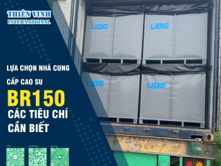 Lựa chọn nhà cung cấp cao su BR150 uy tín: Các tiêu chí cần biết