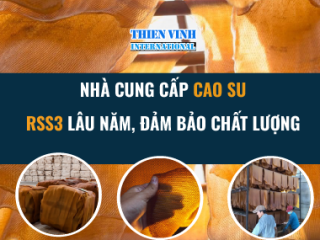 Nhà cung cấp cao su RSS3 lâu năm, đảm bảo chất lượng