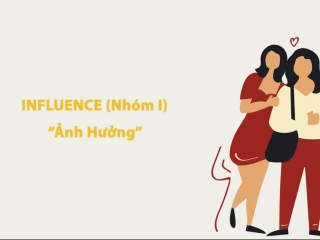 Nhóm I - Influence, người ảnh hưởng
