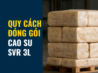Cách đóng gói và vận chuyển cao su thiên nhiên an toàn, tránh hư hại