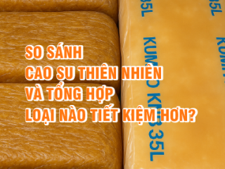 So sánh cao su thiên nhiên và tổng hợp: Loại nào tiết kiệm hơn?