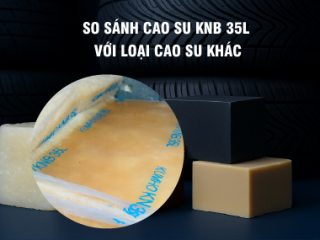 So sánh Cao su KNB 35L với loại cao su khác