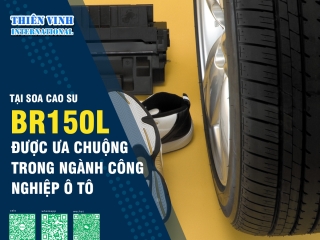 Tại sao cao su BR150L được ưa chuộng trong ngành công nghiệp ô tô