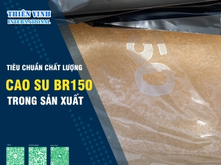 Những tiêu chuẩn chất lượng của cao su BR150 trong ngành sản xuất