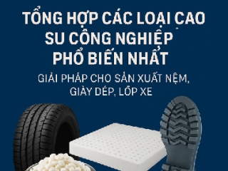 4 loại cao su tổng hợp phổ biến nhất: giải pháp cho sản xuất nệm, giày dép, lốp xe