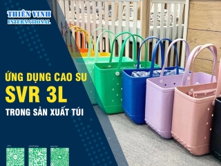 Ứng dụng cao su SVR 3L trong sản xuất túi